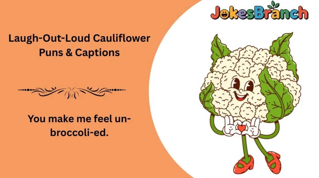 Laugh-Out-Loud Cauliflower Puns & Captions