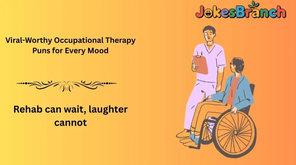 Viral-Worthy Occupational Therapy Puns for Every Mood