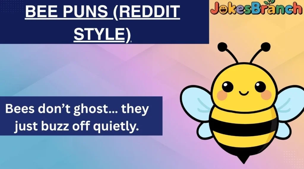 Bee Puns (Reddit Style)
