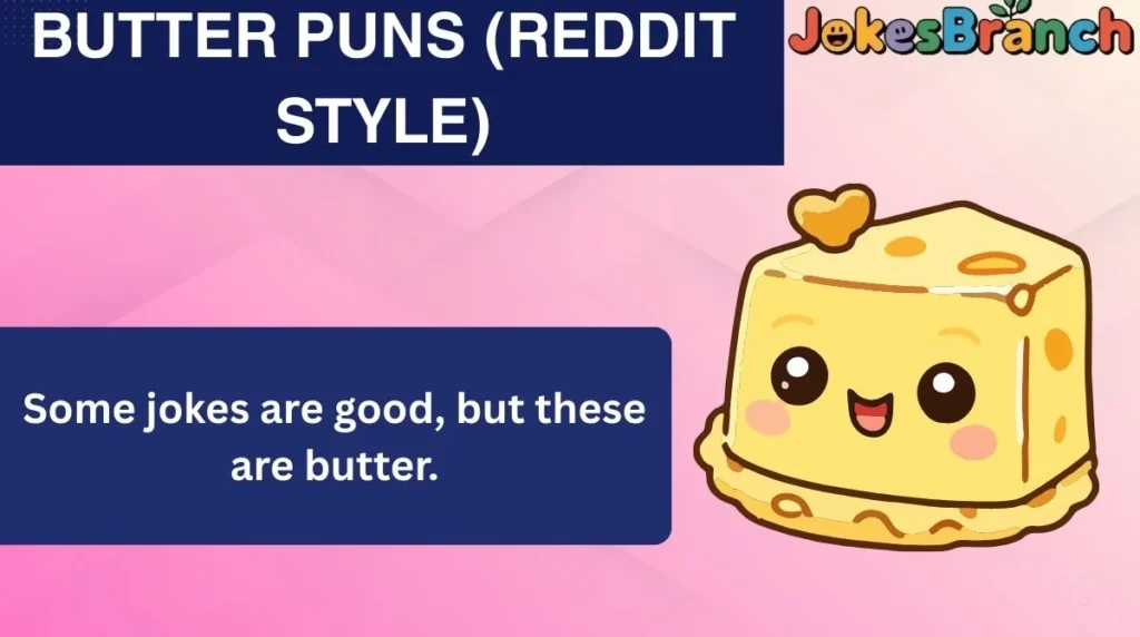 Butter Puns (Reddit Style)