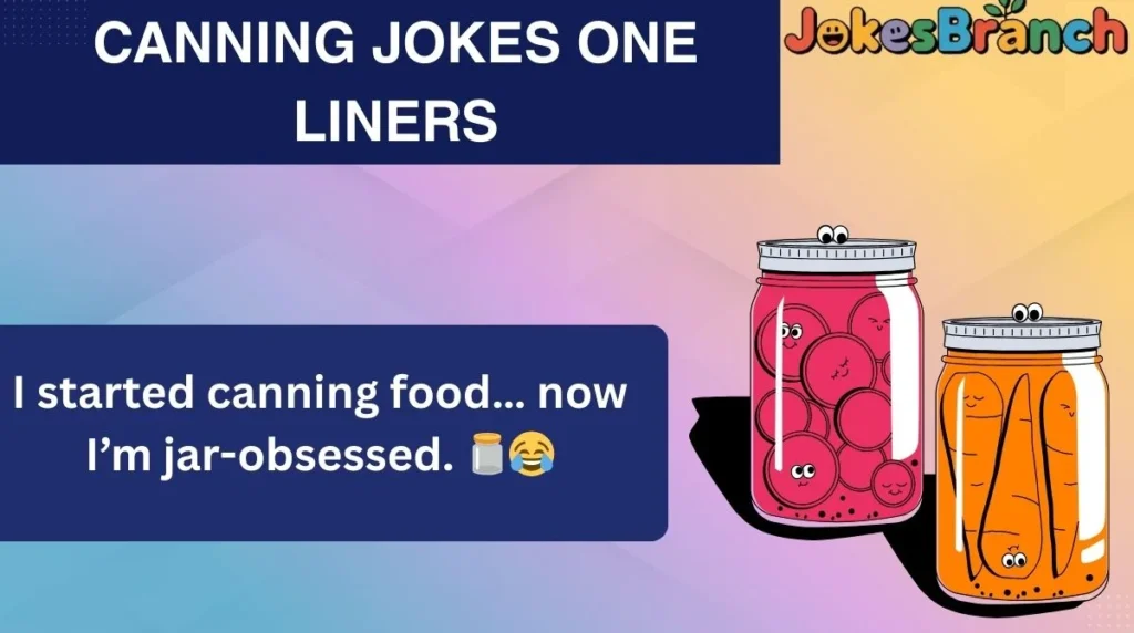Canning Jokes One Liners