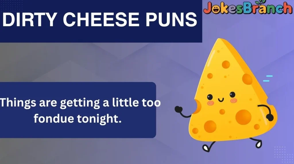 Dirty Cheese Puns