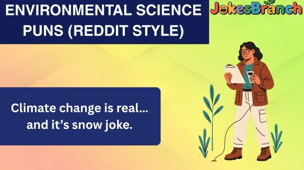 Environmental Science Puns (Reddit Style)