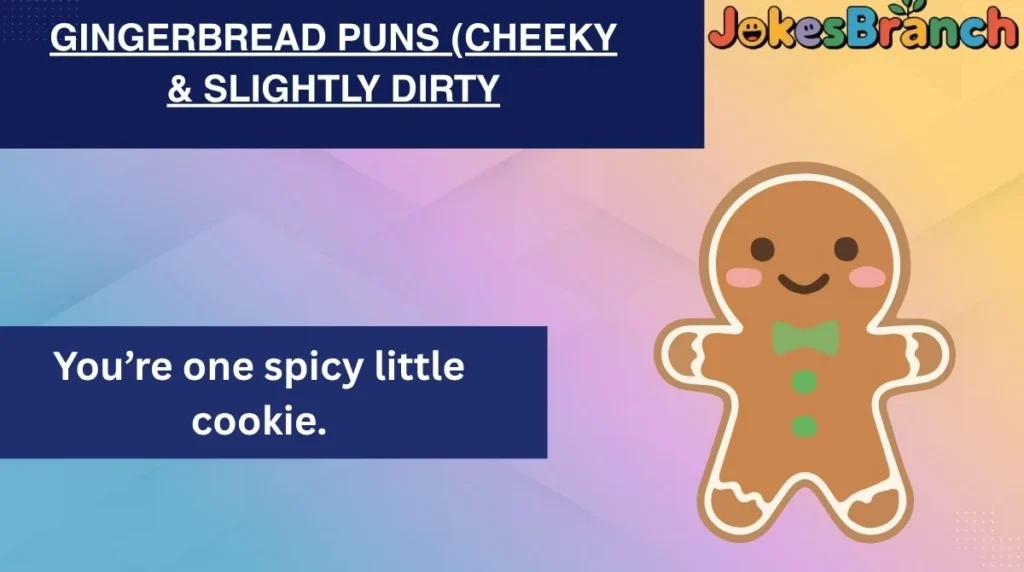 Gingerbread Puns (Cheeky & Slightly Dirty