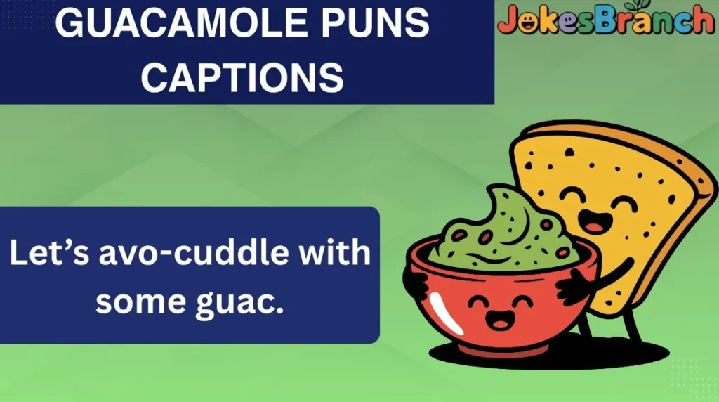 Guacamole Puns Captions