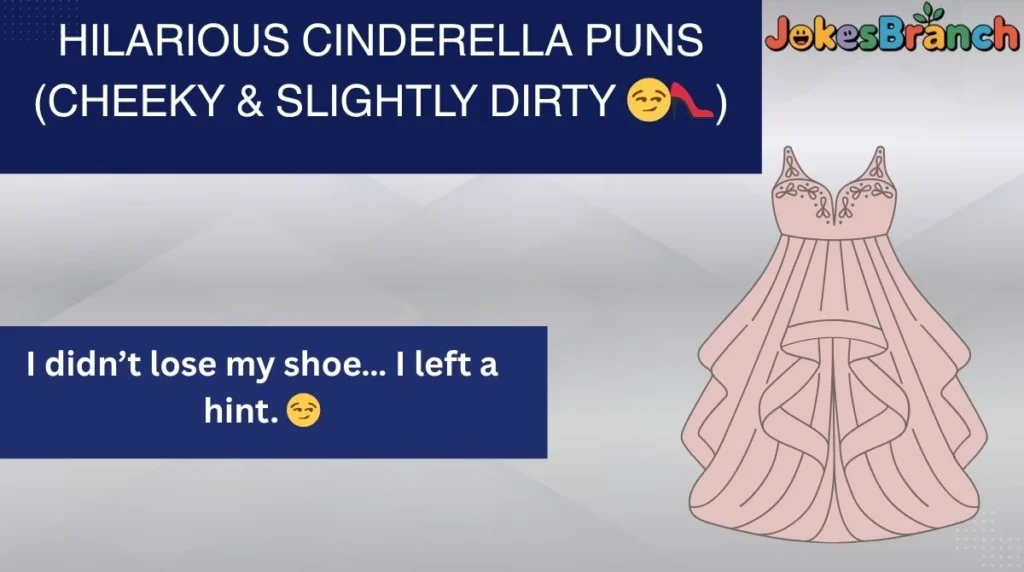 Hilarious Cinderella Puns (Cheeky & Slightly Dirty šš )