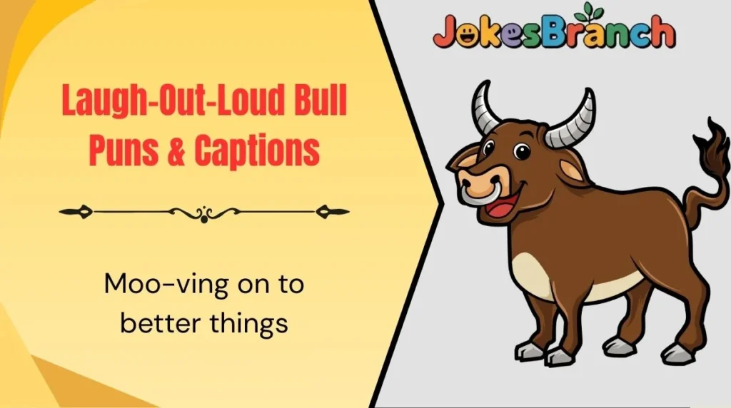 Laugh-Out-Loud Bull Puns & Captions