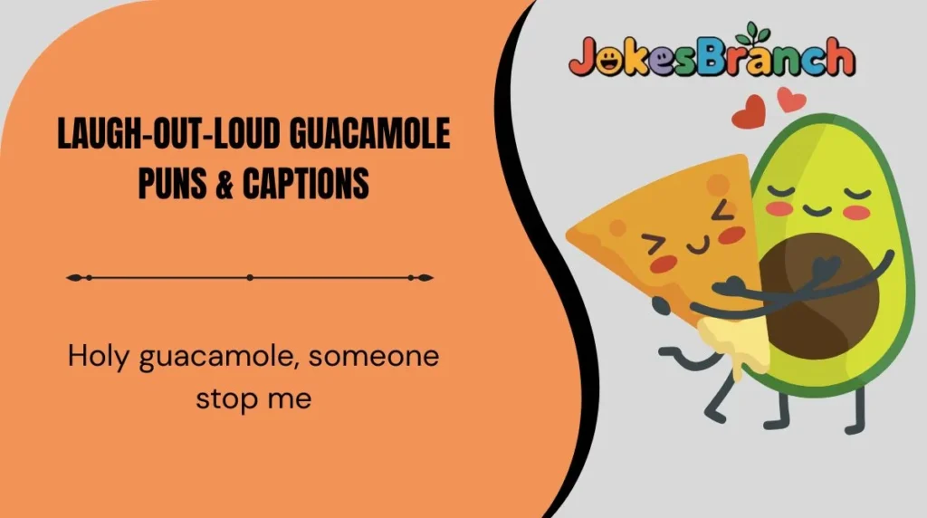 Laugh-Out-Loud Guacamole Puns & Captions