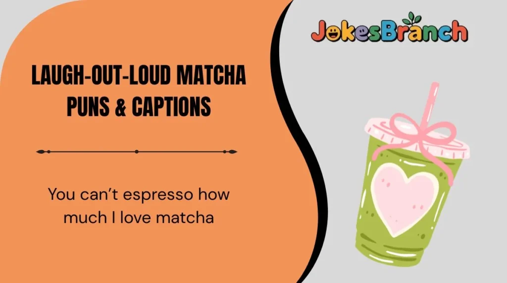 Laugh-Out-Loud Matcha Puns & Captions