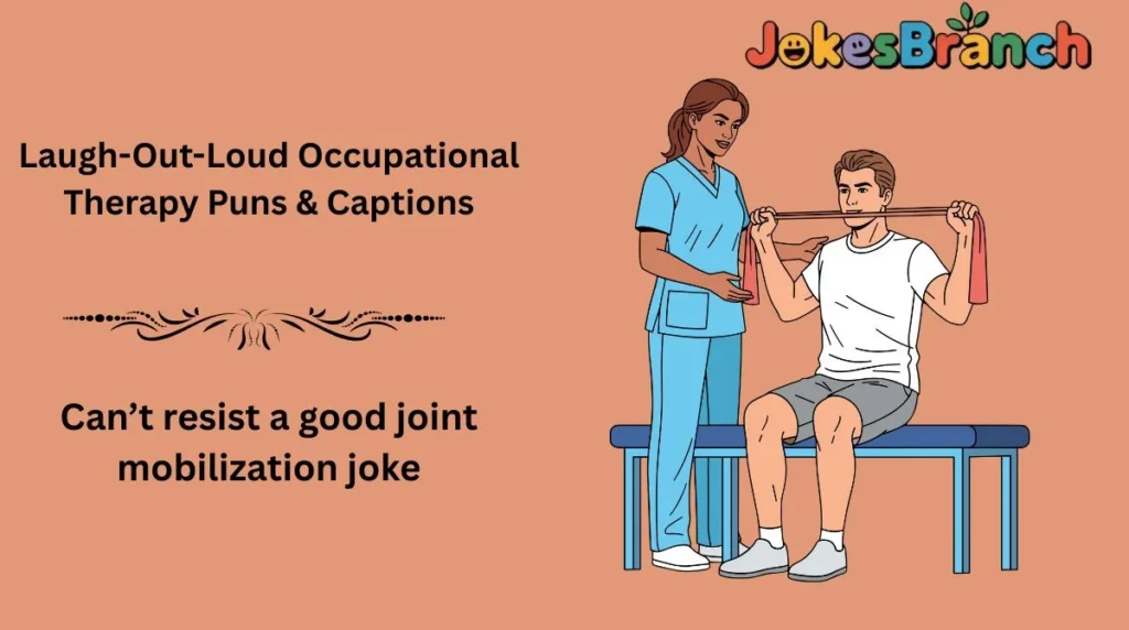 Laugh-Out-Loud Occupational Therapy Puns & Captions
