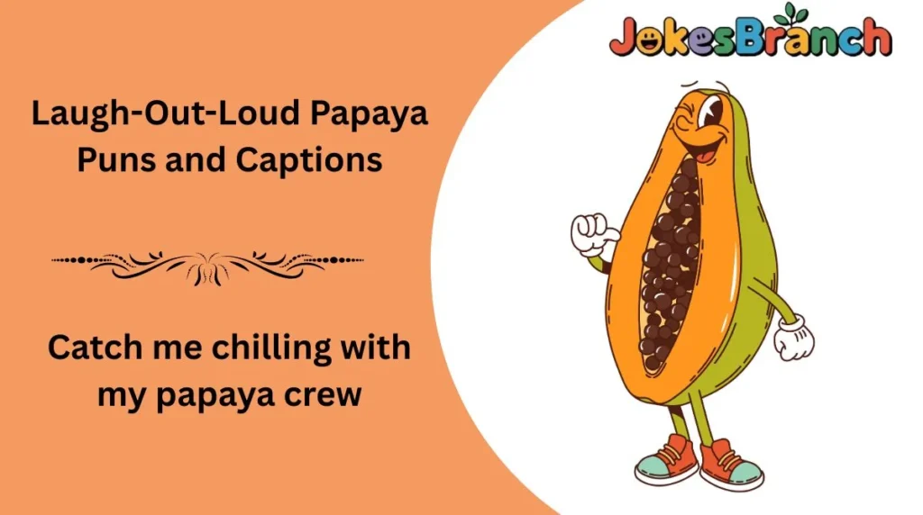 Laugh-Out-Loud Papaya Puns and Captions