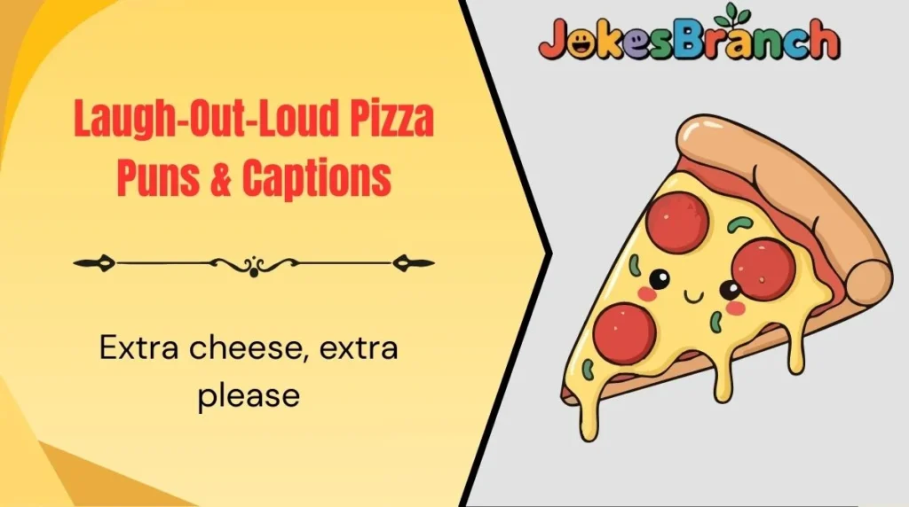 Laugh-Out-Loud Pizza Puns & Captions
