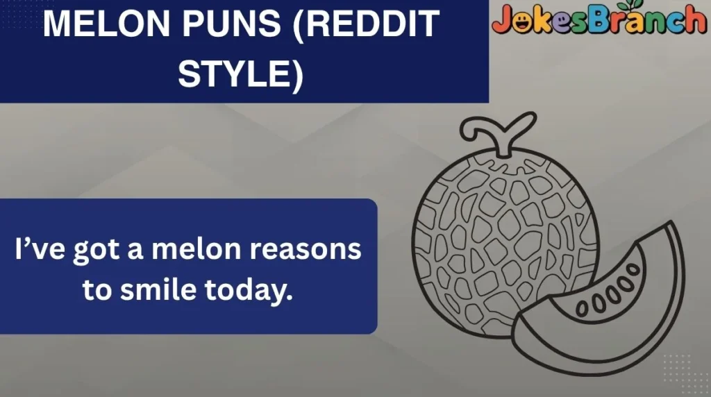 Melon Puns (Reddit Style)