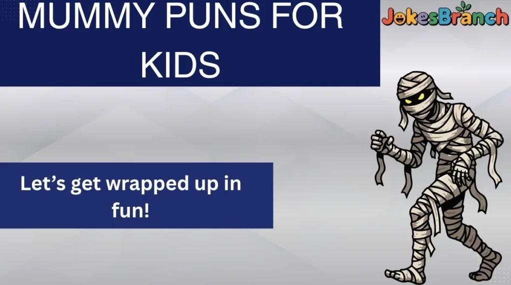 Mummy Puns for Kids