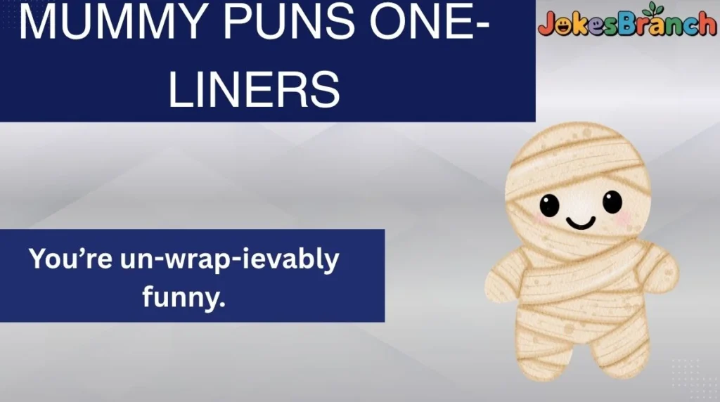 Mummy Puns One-Liners