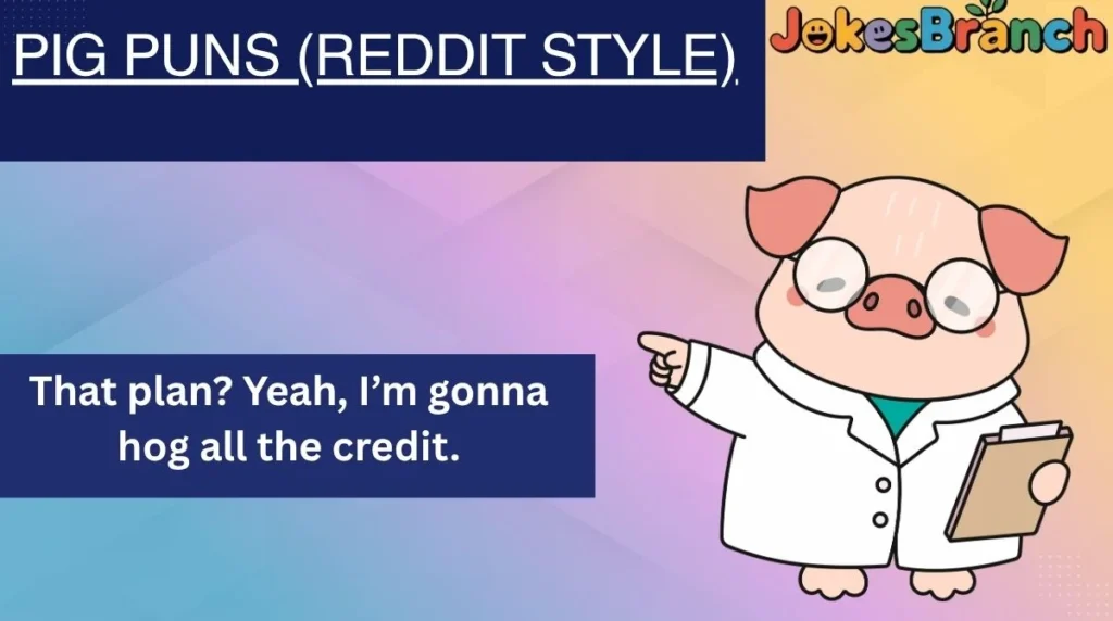 Pig Puns (Reddit Style)