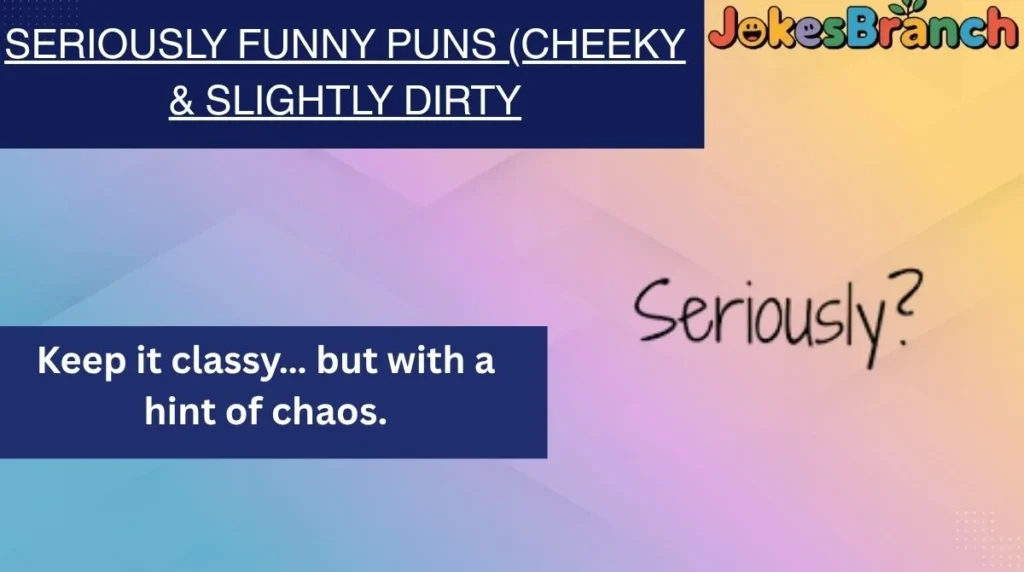 Seriously Funny Puns (Cheeky & Slightly Dirty