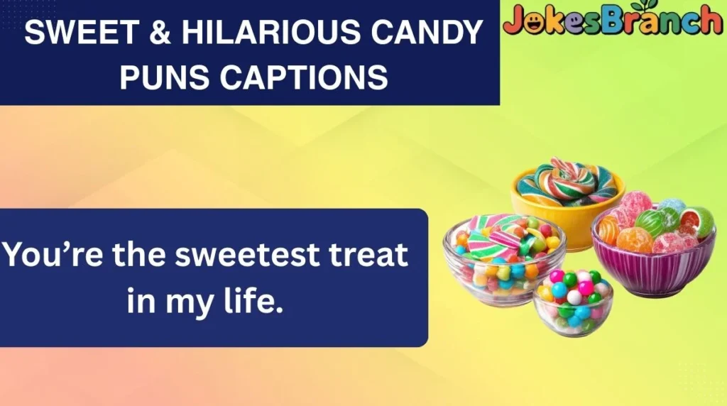 Sweet & Hilarious Candy Puns Captions