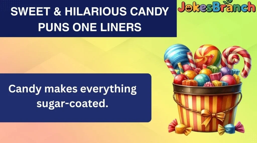 Sweet & Hilarious Candy Puns One Liners