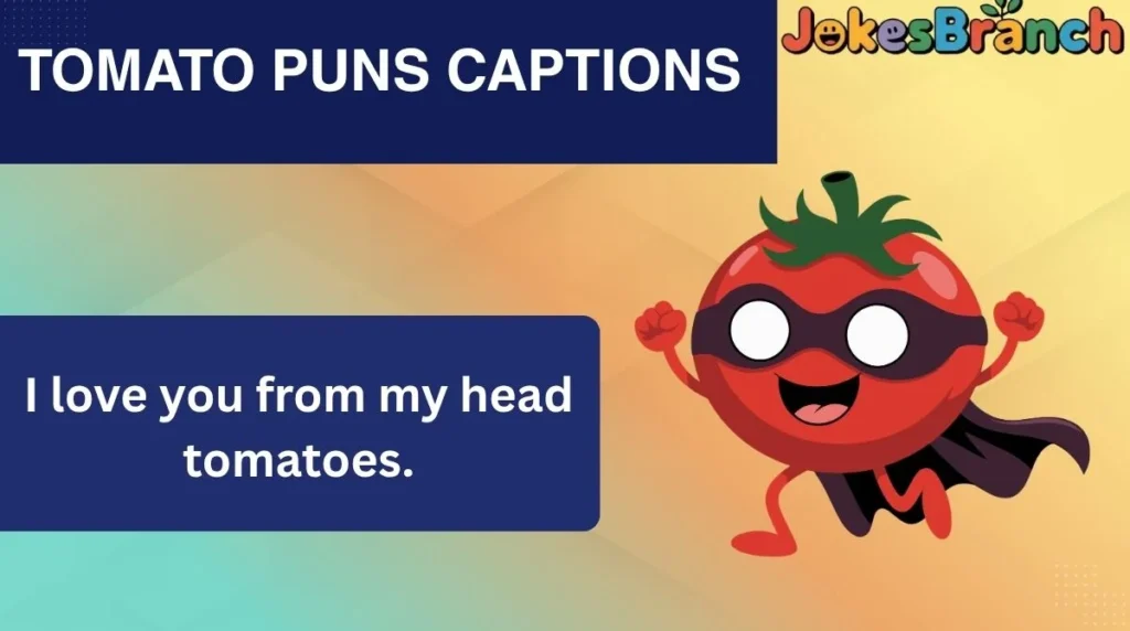 Tomato Puns Captions
