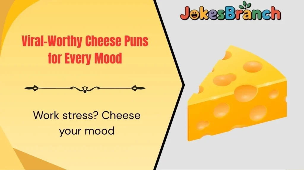 Viral-Worthy Cheese Puns for Every Mood