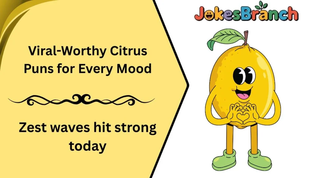 Viral-Worthy Citrus Puns for Every Mood