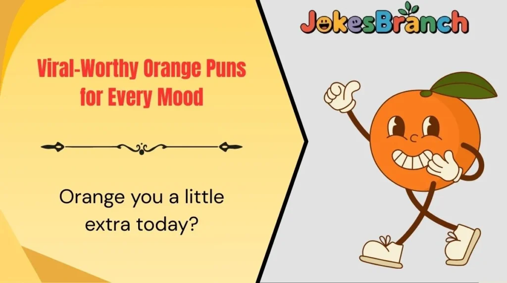 Viral-Worthy Orange Puns for Every Mood