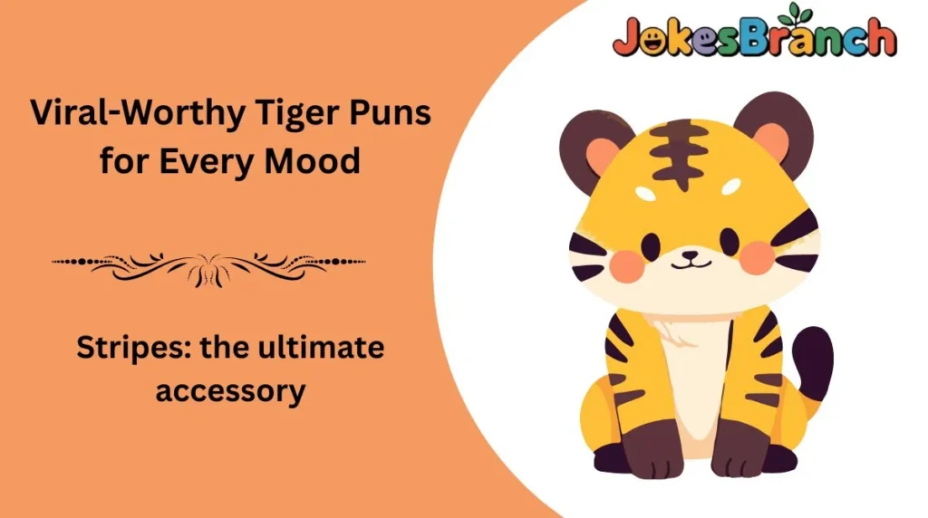Viral-Worthy Tiger Puns for Every Mood