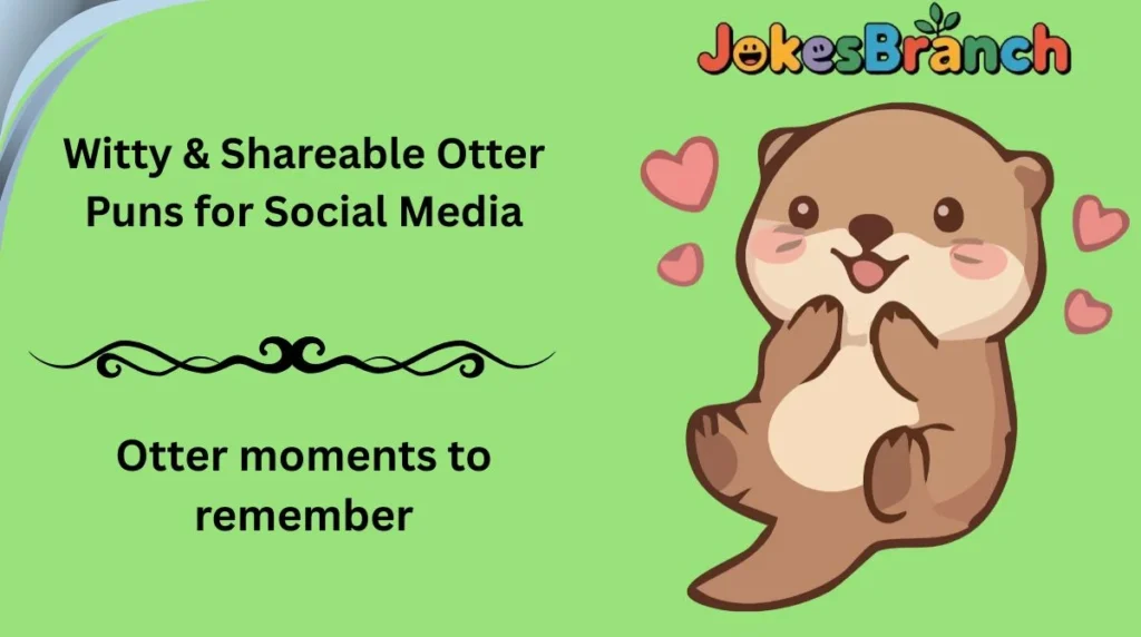 Witty & Shareable Otter Puns for Social Media