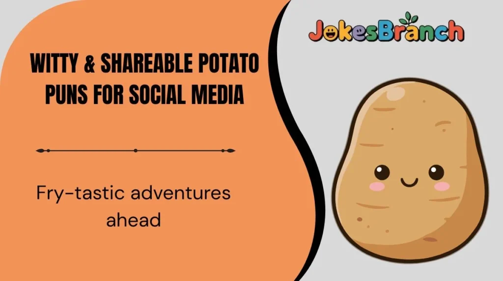 Witty & Shareable Potato Puns for Social Media