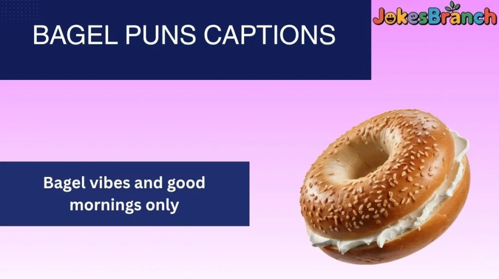 Bagel Puns Captions