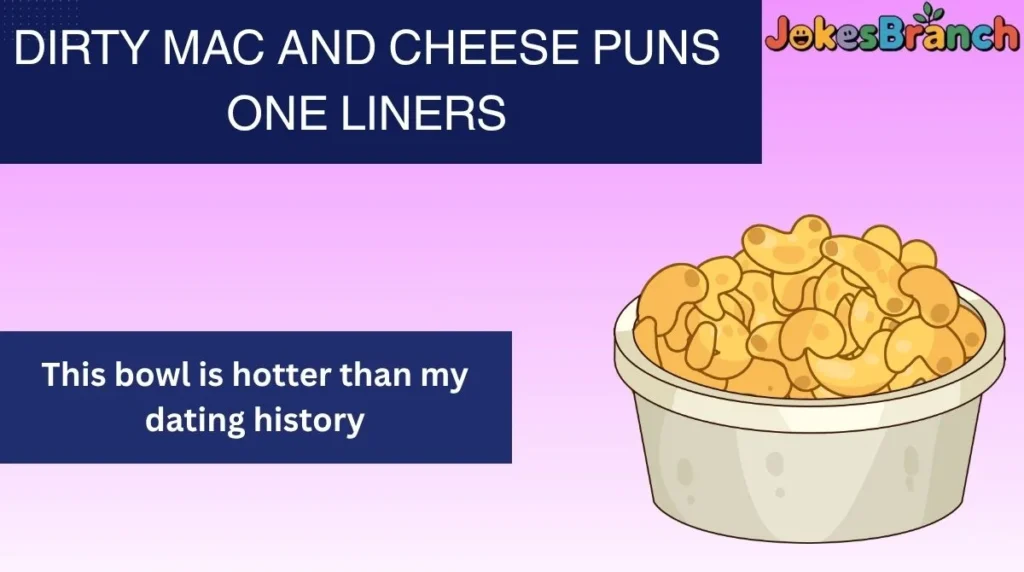 Dirty Mac and Cheese Puns One Liners