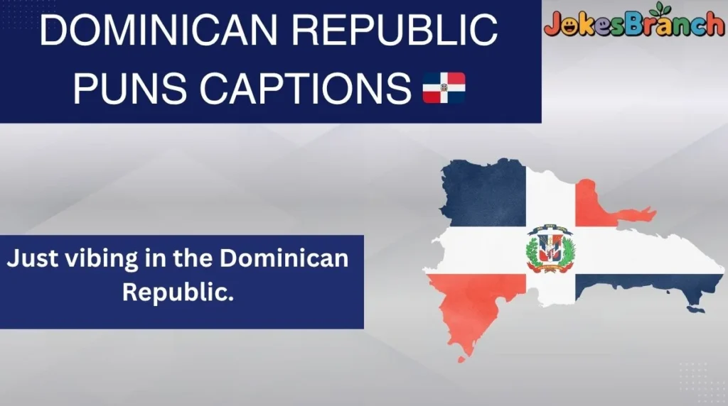 Dominican Republic Puns Captions 🇩🇴