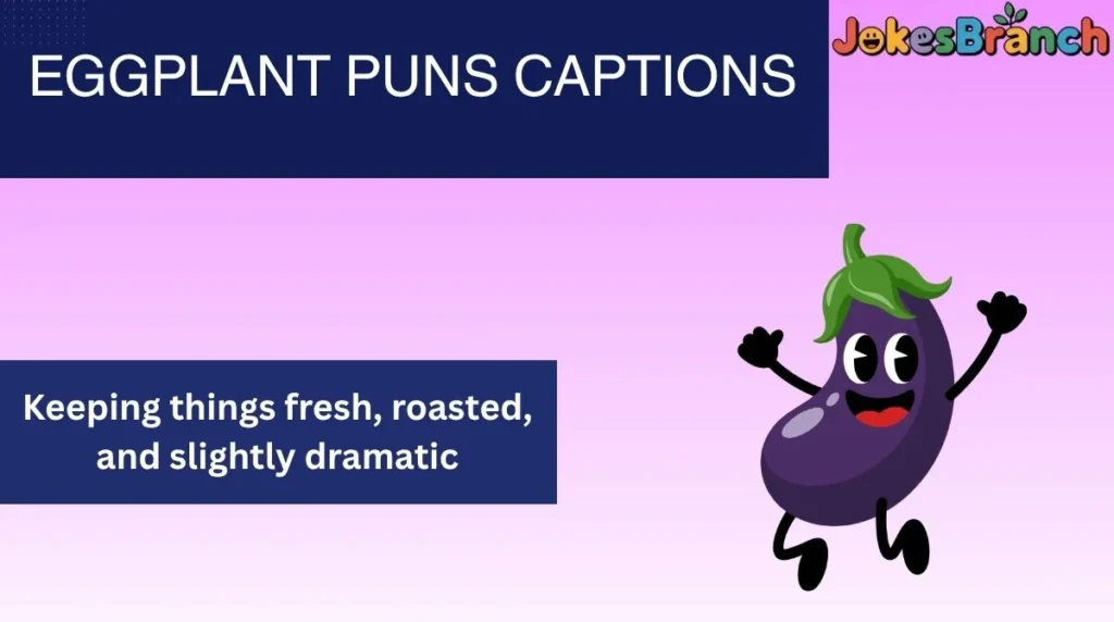 Eggplant Puns Captions