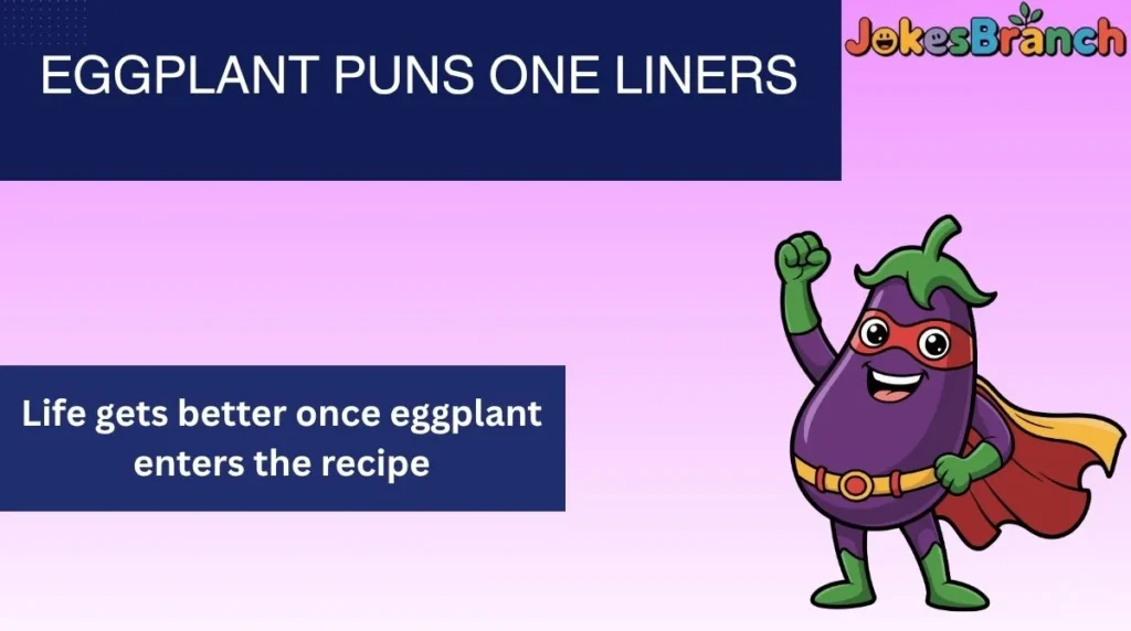 Eggplant Puns One Liners