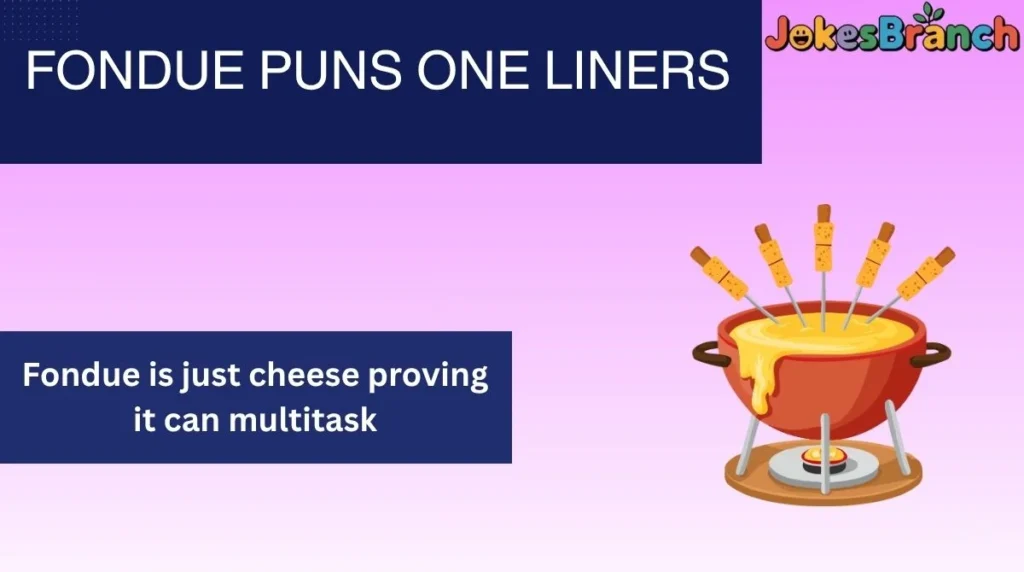 Fondue Puns One Liners