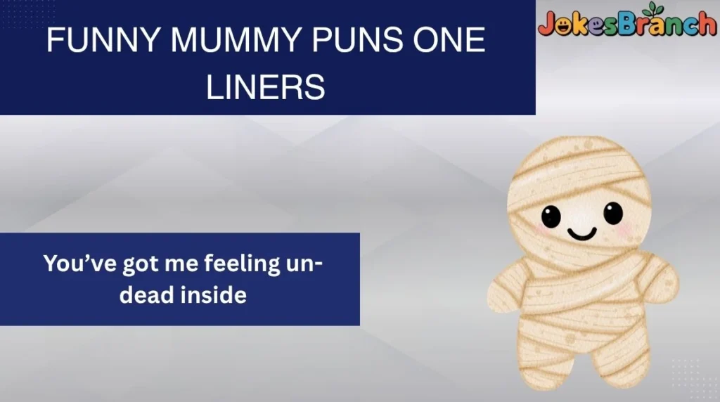 Funny Mummy Puns One Liners