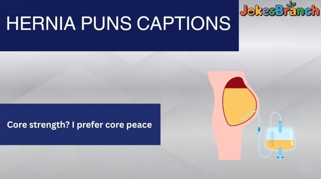 Hernia Puns Captions