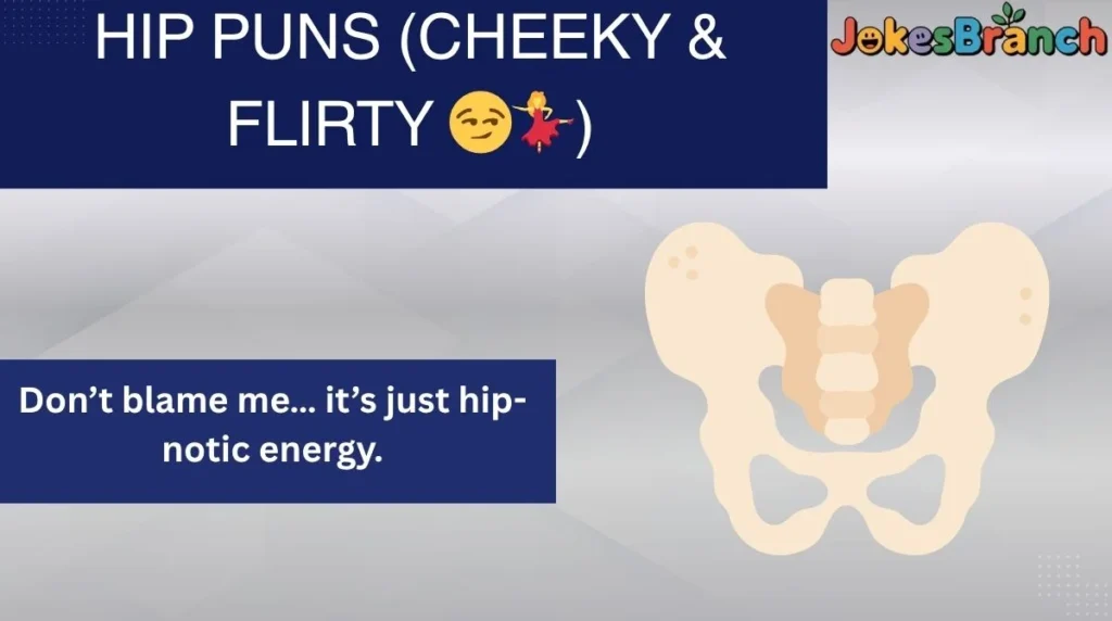 Hip Puns (Cheeky & Flirty 😏💃)