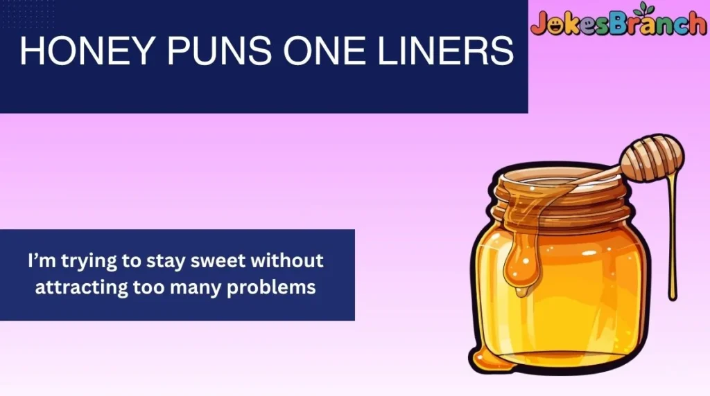 Honey Puns One Liners