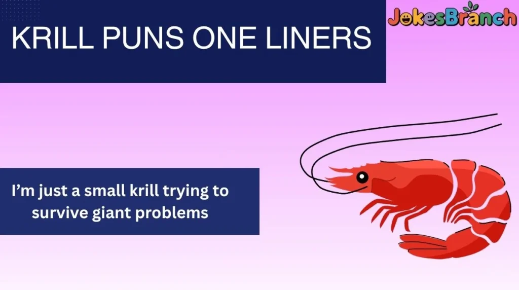 Krill Puns One Liners