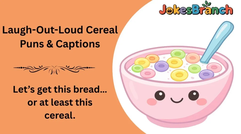 Laugh-Out-Loud Cereal Puns & Captions