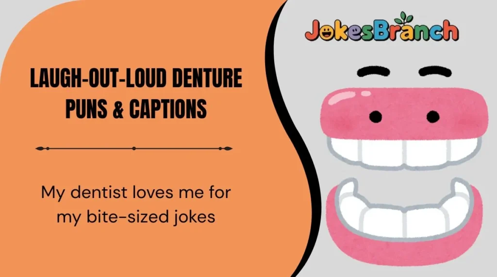 Laugh-Out-Loud Denture Puns & Captions