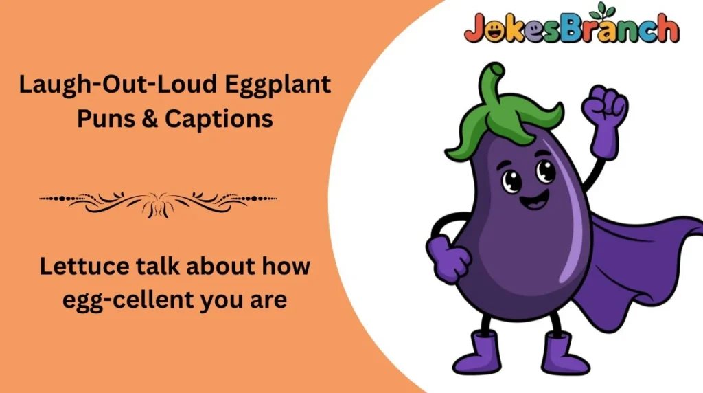 Laugh-Out-Loud Eggplant Puns & Captions