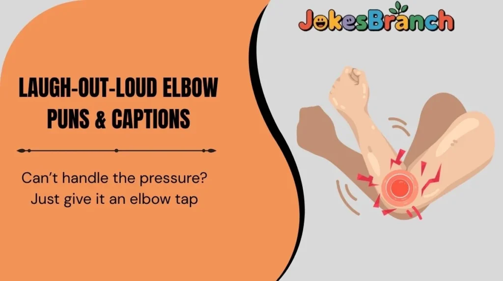 Laugh-Out-Loud Elbow Puns & Captions