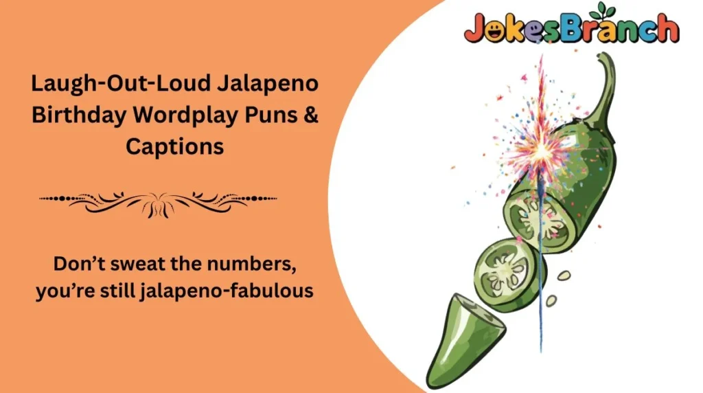Laugh-Out-Loud Jalapeno Birthday Wordplay Puns & Captions