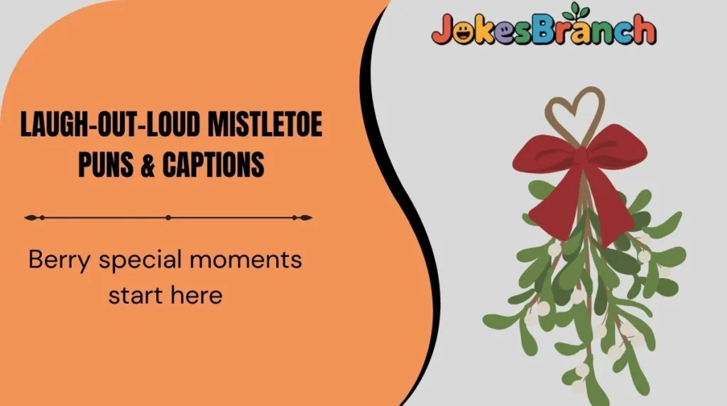 Laugh-Out-Loud Mistletoe Puns & Captions