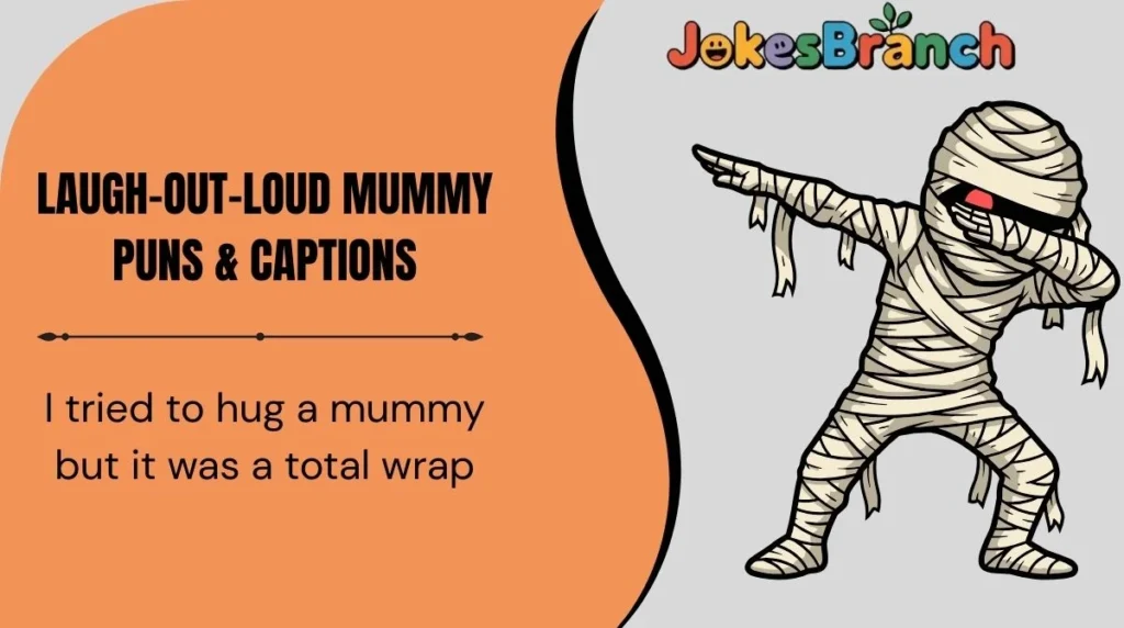 Laugh-Out-Loud Mummy Puns & Captions