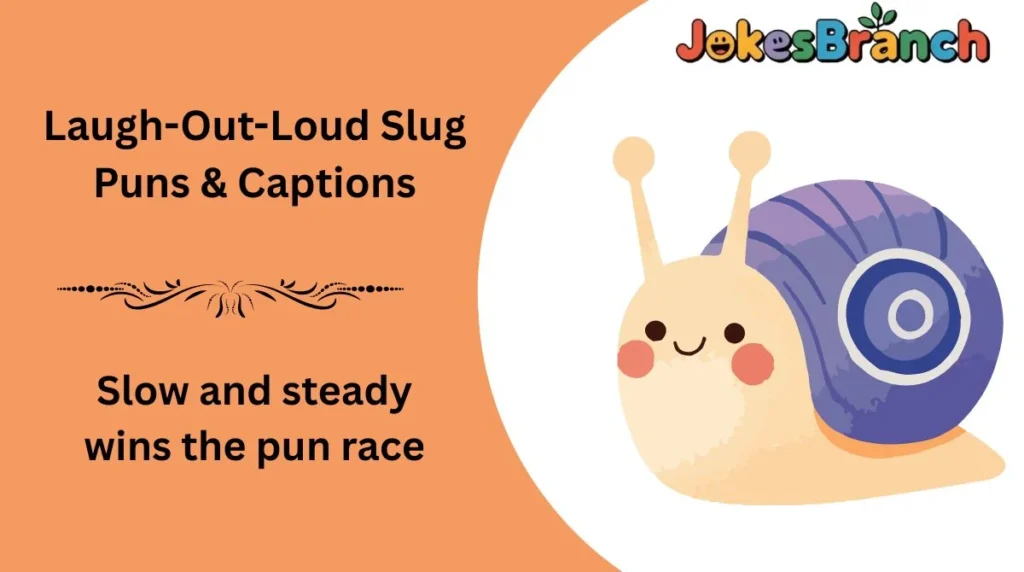 Laugh-Out-Loud Slug Puns & Captions