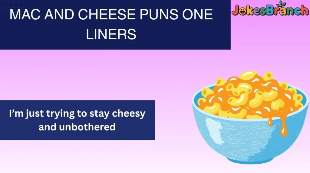Mac and Cheese Puns One Liners